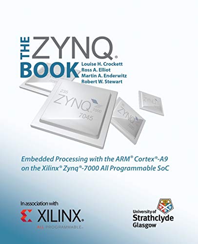 The Zynq Book Embedded Processing With The Arm Cortex-A9 On The Xilinx Zynq-700 [Paperback]