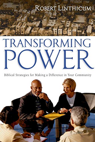 Transforming Power Biblical Strategies For Making A Difference In Your Communit [Paperback]