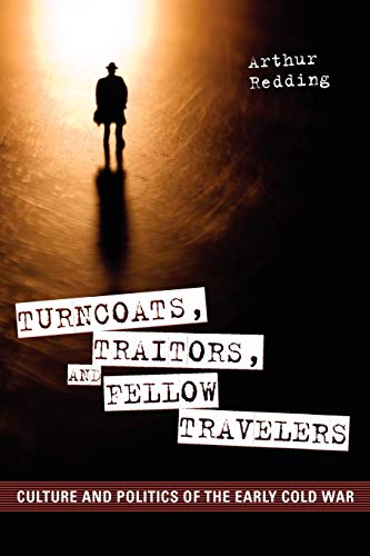 Turncoats, Traitors, And Fellow Travelers Culture And Politics Of The Early Col [Paperback]