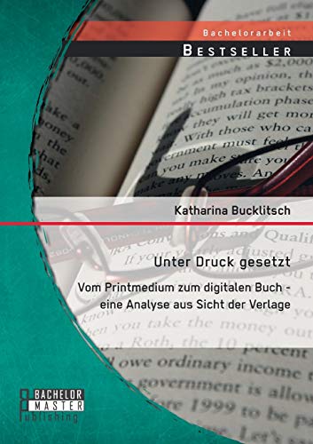 Unter Druck Gesetzt  Vom Printmedium Zum Digitalen Buch - eine Analyse Aus Sich [Paperback]