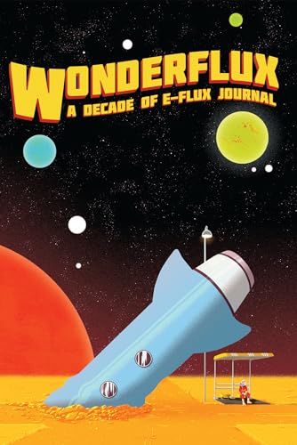 Wonderflux A Decade of e-flux Journal [Paperback]