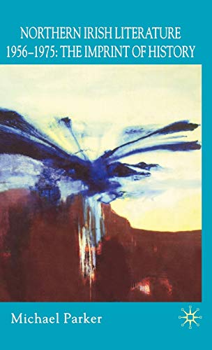 Northern Irish Literature, 1956-1975 Volume 1 The Imprint of History [Hardcover]