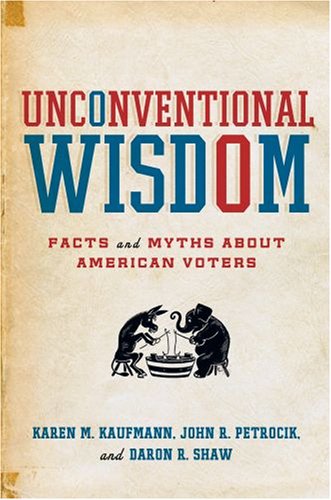 Unconventional Wisdom Facts and Myths About American Voters [Hardcover]