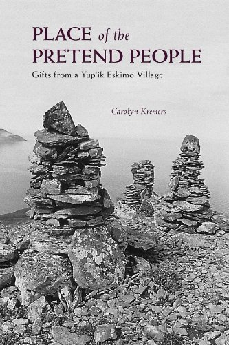 Place of the Pretend People Gifts from a Yup'ik Village [Paperback]