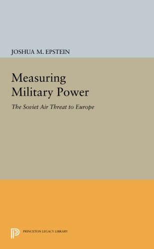 Measuring Military Power The Soviet Air Threat to Europe [Paperback]