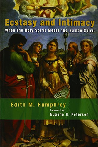 Ecstasy And Intimacy When The Holy Spirit Meets The Human Spirit [Paperback]