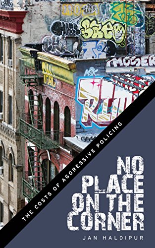 No Place on the Corner The Costs of Aggressive Policing [Hardcover]