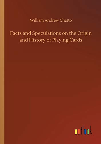 Facts and Speculations on the Origin and History of Playing Cards [Paperback]