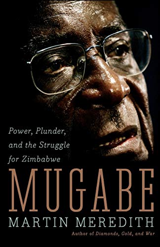 Mugabe Power, Plunder, and the Struggle for Zimbabwe's Future [Paperback]