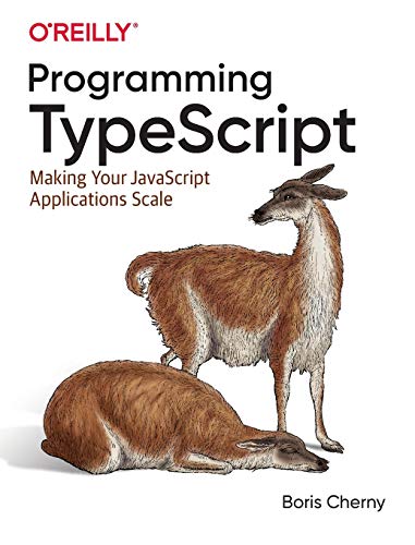 Programming TypeScript Making Your JavaScript Applications Scale [Paperback]