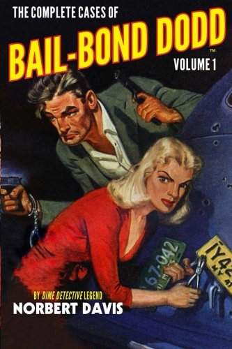 The Complete Cases Of Bail-Bond Dodd, Volume 1 (the Dime Detective Library) [Paperback]