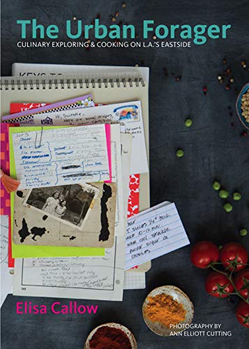 The Urban Forager Culinary Exploring &amp Cooking on L.A.s Eastside [Hardcover]