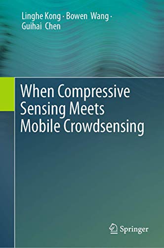 When Compressive Sensing Meets Mobile Crowdsensing [Hardcover]