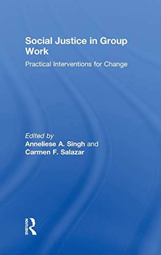 Social Justice in Group Work Practical Interventions for Change [Hardcover]