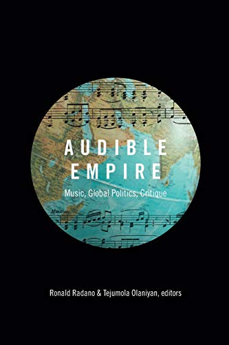 Audible Empire Music, Global Politics, Critique (refiguring American Music) [Paperback]