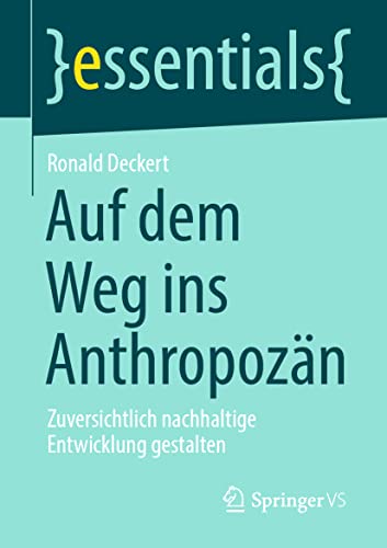 Auf dem Weg ins Anthropozn Zuversichtlich nachhaltige Entwicklung gestalten [Paperback]