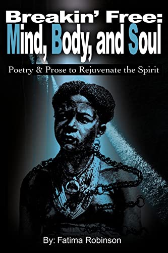 Breakin' Free  Mind, Body, and Soul Poetry and Prose to Rejuvenate the Spirit [Paperback]