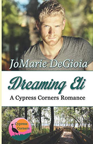 Dreaming Eli Cypress Corners Book 7 (volume 7) [Paperback]