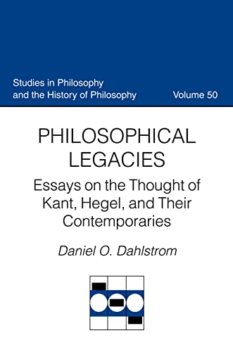 Philosophical Legacies Essays On The Thought Of Kant, Hegel, And Their Contempo [Hardcover]