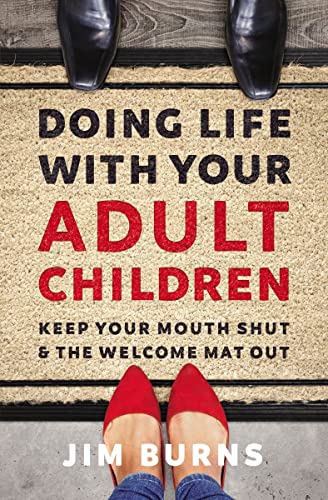 Doing Life with Your Adult Children: Keep Your Mouth Shut and the Welcome Mat Ou [Paperback]
