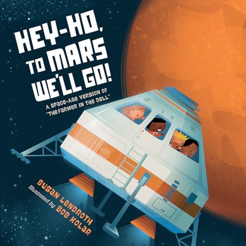 Hey-Ho, to Mars We'll Go A Space-Age Version of The Farmer in the Dell [Board book]