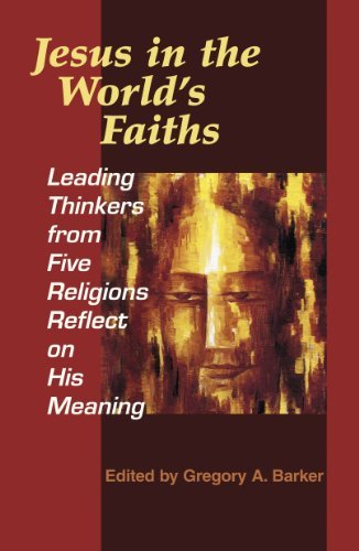 Jesus In The World's Faiths Leading Thinkers From Five Religions Reflect On His [Paperback]