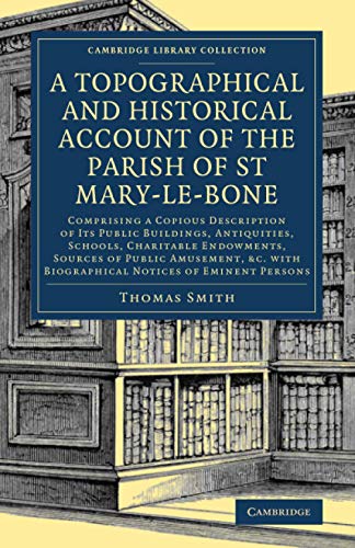 A Topographical and Historical Account of the Parish of St Mary-le-Bone Compris [Paperback]