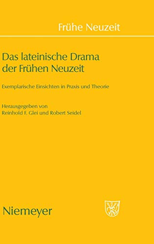 Lateinische Drama der Frhen Neuzeit  Exemplarische Einsichten in Praxis und Th [Hardcover]