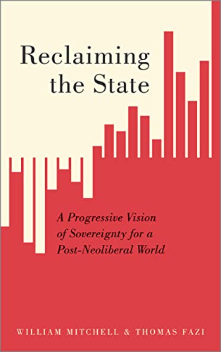 Reclaiming the State A Progressive Vision of Sovereignty for a Post-Neoliberal  [Paperback]