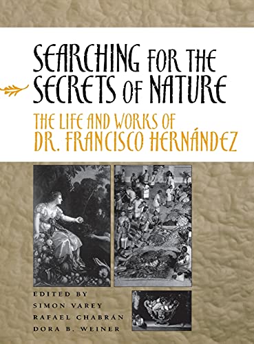 Searching for the Secrets of Nature The Life and Works of Dr. Francisco Hernnd [Hardcover]