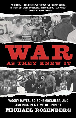 War As They Knew It Woody Hayes, Bo Schembechler, and America in a Time of Unre [Paperback]
