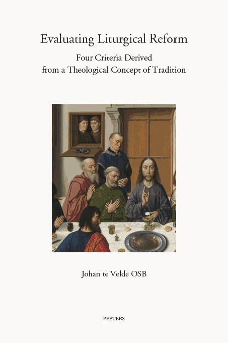 Evaluating Liturgical Reform Four Criteria Derived from a Theological Concept o [Paperback]