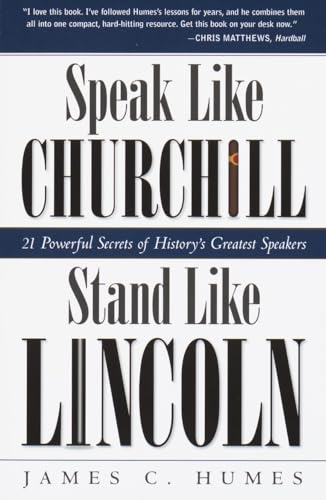 Speak Like Churchill, Stand Like Lincoln 21 Powerful Secrets of History's Great [Paperback]
