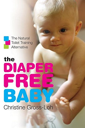 The Diaper-Free Baby: The Natural Toilet Training Alternative [Paperback]
