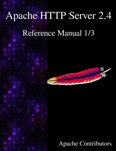 Apache Http Server 2.4 Reference Manual 1/3 (volume 1) [Paperback]