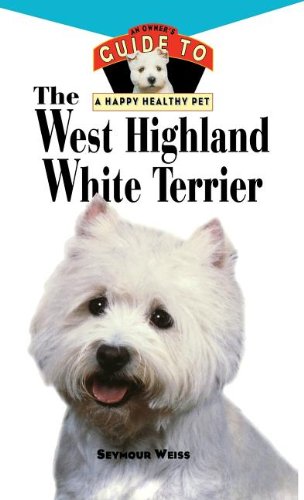 West Highland White Terrier An Owner's Guide Toa Happy Healthy Pet [Hardcover]