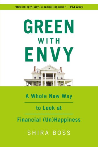 Green With Envy A Whole New Way to Look at Financial (Un)Happiness [Paperback]