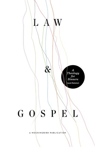 Law And Gospel A Theology For Sinners (and Saints) [Paperback]