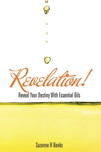 Revelation Reveal Your Destiny With Essential Oils [Paperback]