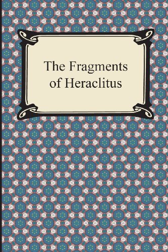 The Fragments Of Heraclitus [Paperback]