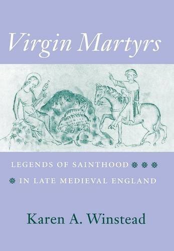 Virgin Martyrs Legends Of Sainthood In Late Medieval England [Hardcover]