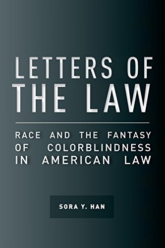 Letters of the Law Race and the Fantasy of Colorblindness in American Law [Paperback]