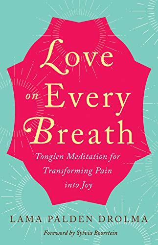 Love on Every Breath Tonglen Meditation for Transforming Pain into Joy [Paperback]