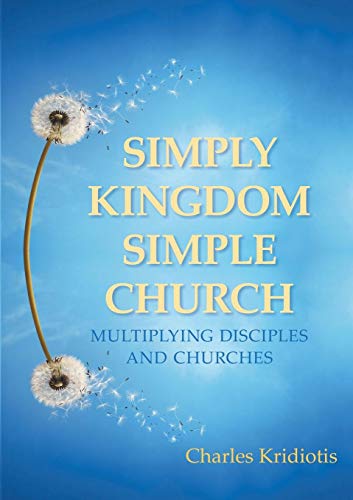 Simply Kingdom, Simple Church  Multiplying Disciples and Churches [Paperback]