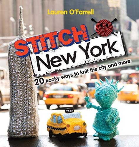 Stitch New York Over 20 kooky ways to knit the city and more [Paperback]