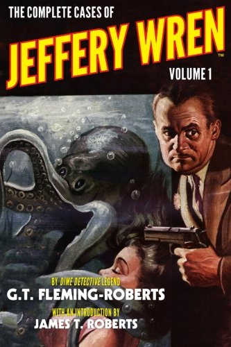 The Complete Cases Of Jeffery Wren, Volume 1 (the Dime Detective Library) [Paperback]