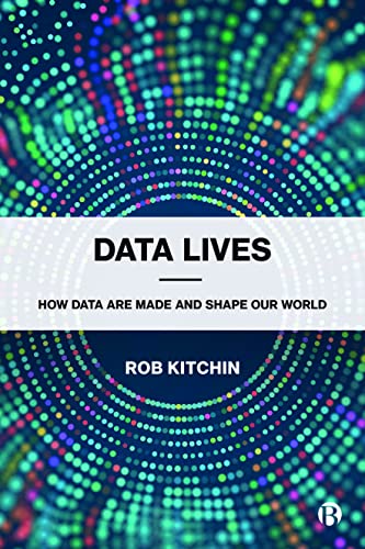 Data Lives How Data Are Made and Shape Our World [Paperback]