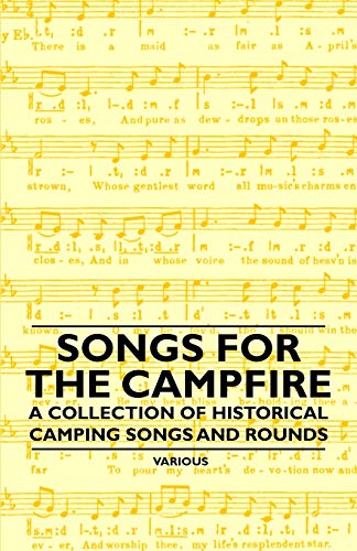 Songs for the Campfire - a Collection of Historical Camping Songs and Rounds [Paperback]