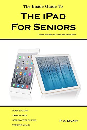 The Inside Guide To The Ipad For Seniors Covers Up To The Pro & Ios 9 [Paperback]
