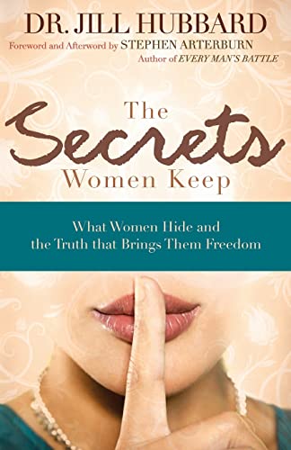 The Secrets Women Keep What Women Hide and the Truth that Brings Them Freedom [Paperback]